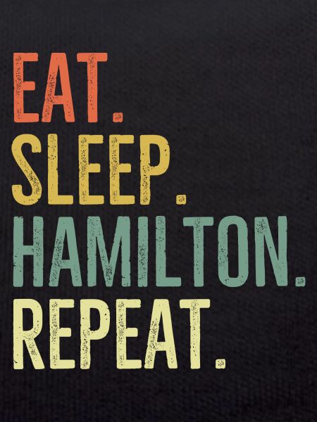 Eat Sleep Hamilton Repeat
