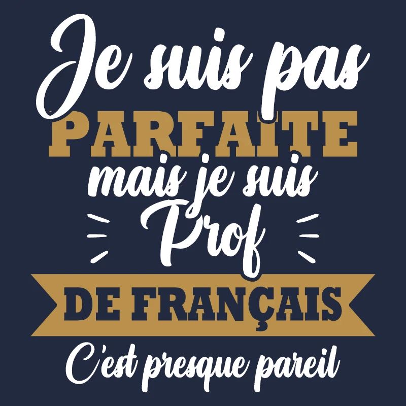 Pas parfaite mais je suis prof de français