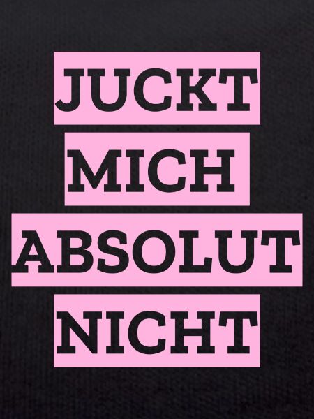 Juckt mich absolut nicht