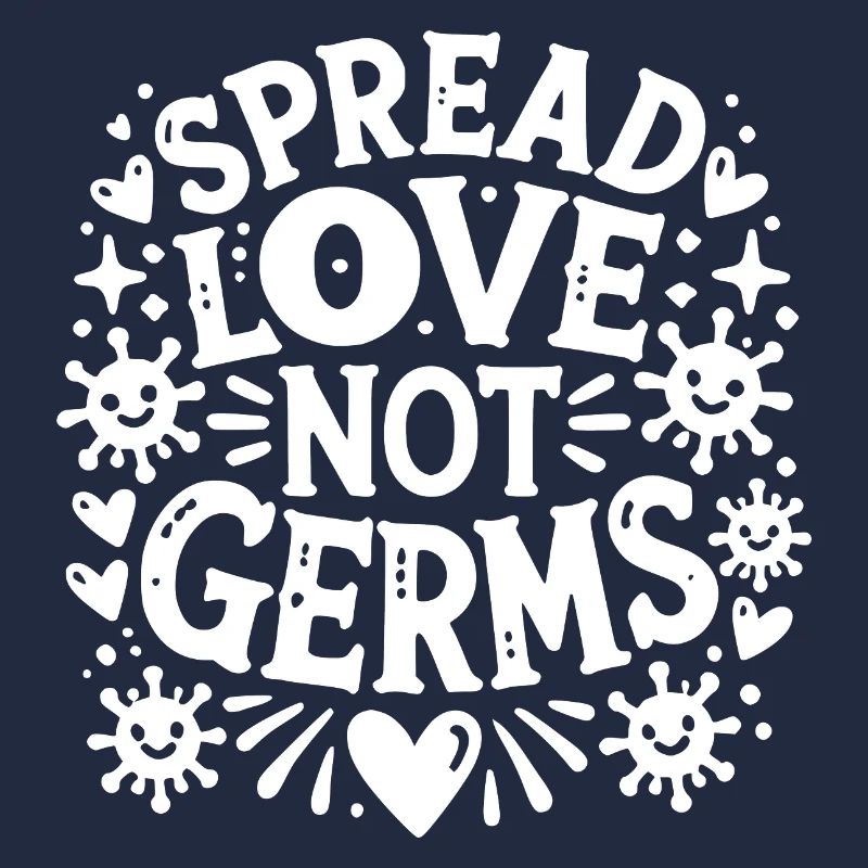 Spread Love Not Germs