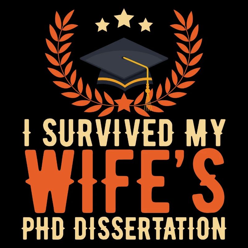 I Survived My Wifes PHD dissertation - graduation