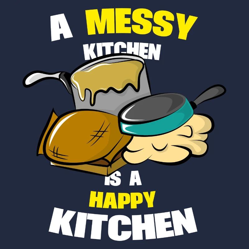 A messy kitchen is a happy kitchen Spruch Küche