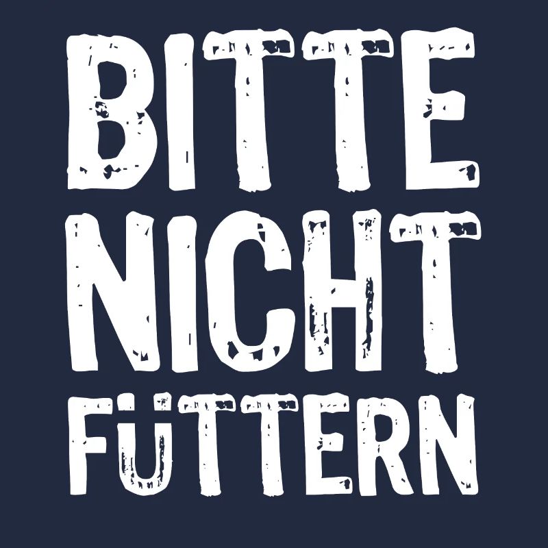 Bitte nicht füttern - Ironie - Spruch