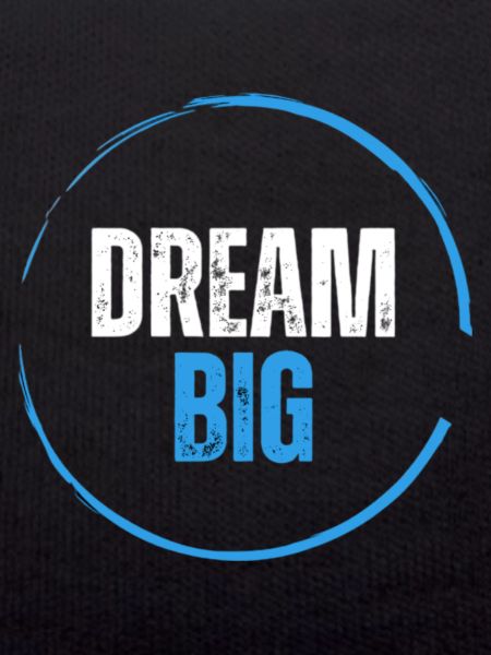 Dream BIG - Design