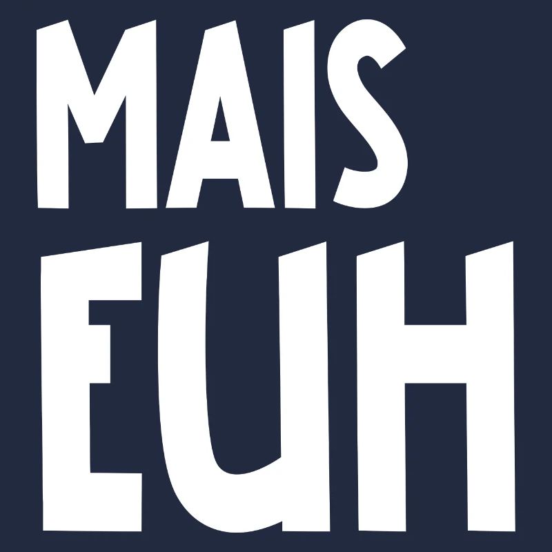 mais euh