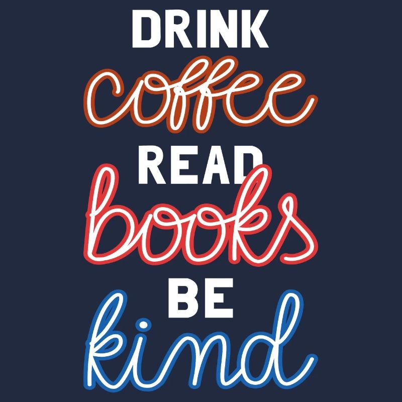 Drink Coffee Read Books Be Kind II