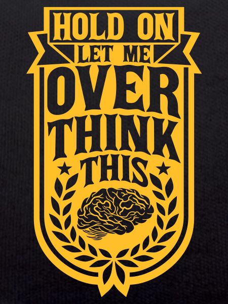 Let me overthink this