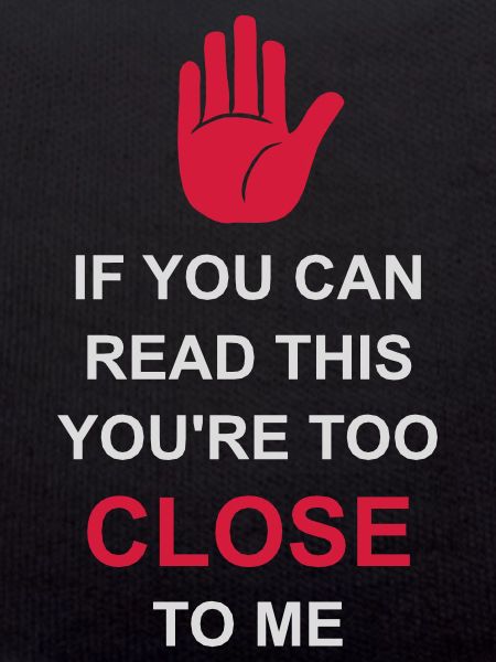 too close to me