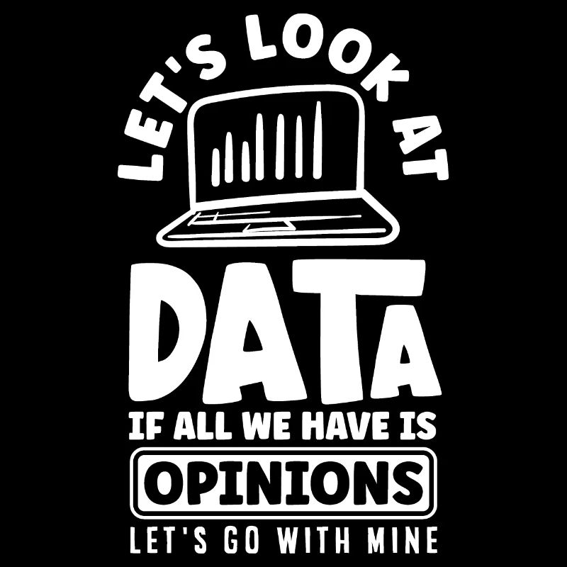 Let's Look At Data If All We Have Is Opinion