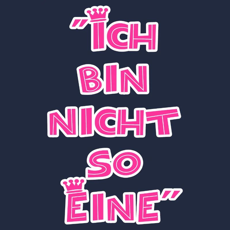 "Ich bin nicht so Eine"