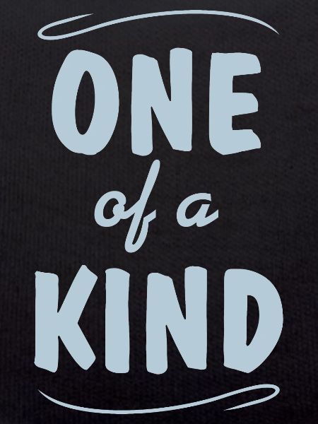One of a kind