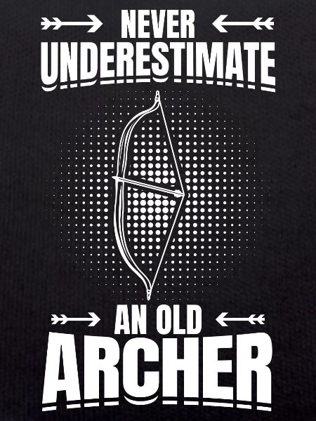 Never Underestimate An Old Archer