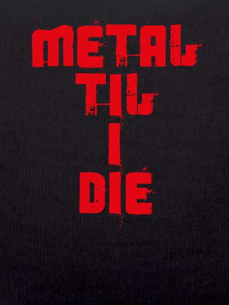 Metal Til I Die