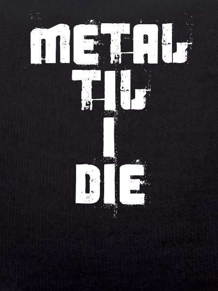 Metal Til I Die