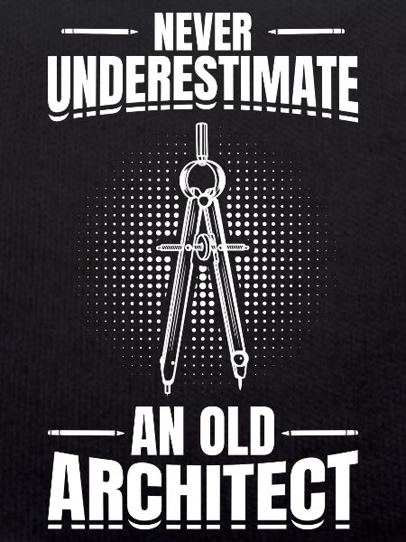 Never Underestimate An Old Architect