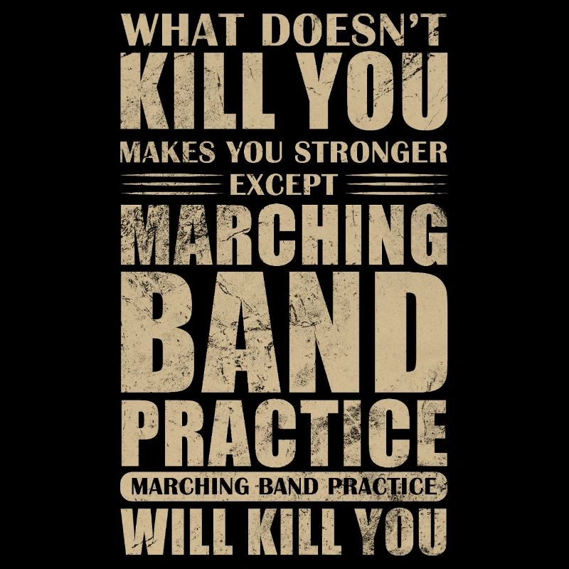 What Doesn't Kill You Makes You Stronger Marching