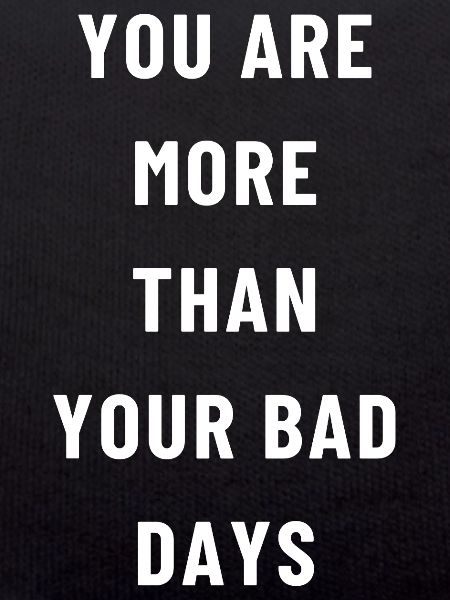More than bad days