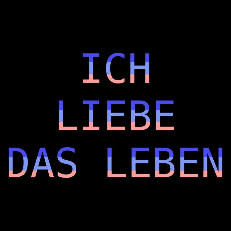 Ich liebe das Leben