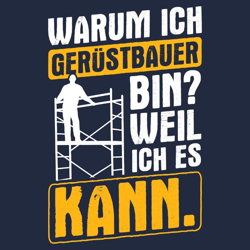 Gerüstbauer Weil Ich Es Kann Gerüstbau Gerüstbauer