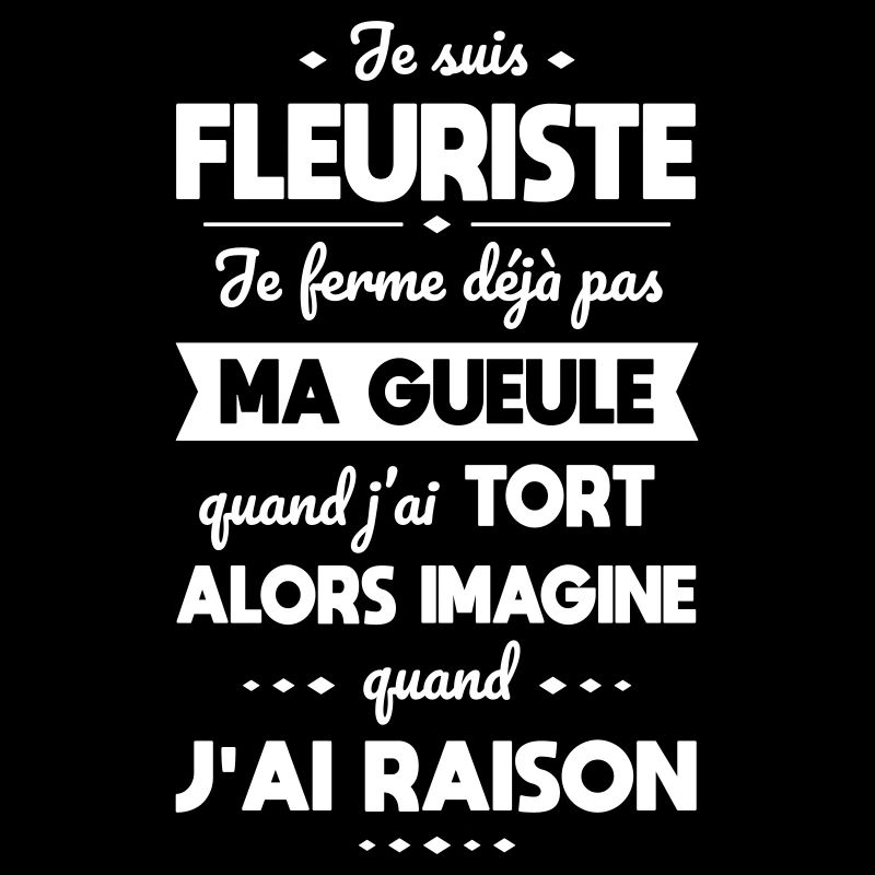 Je suis fleuriste - Je ferme pas ma gueule