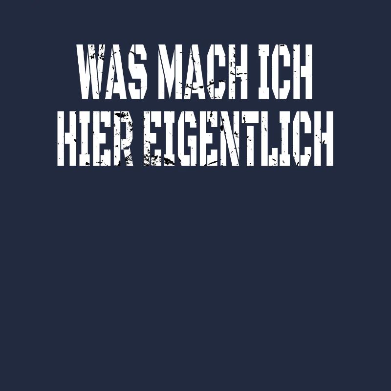 WAS MACHE ICH HIER EIGENTLICH?