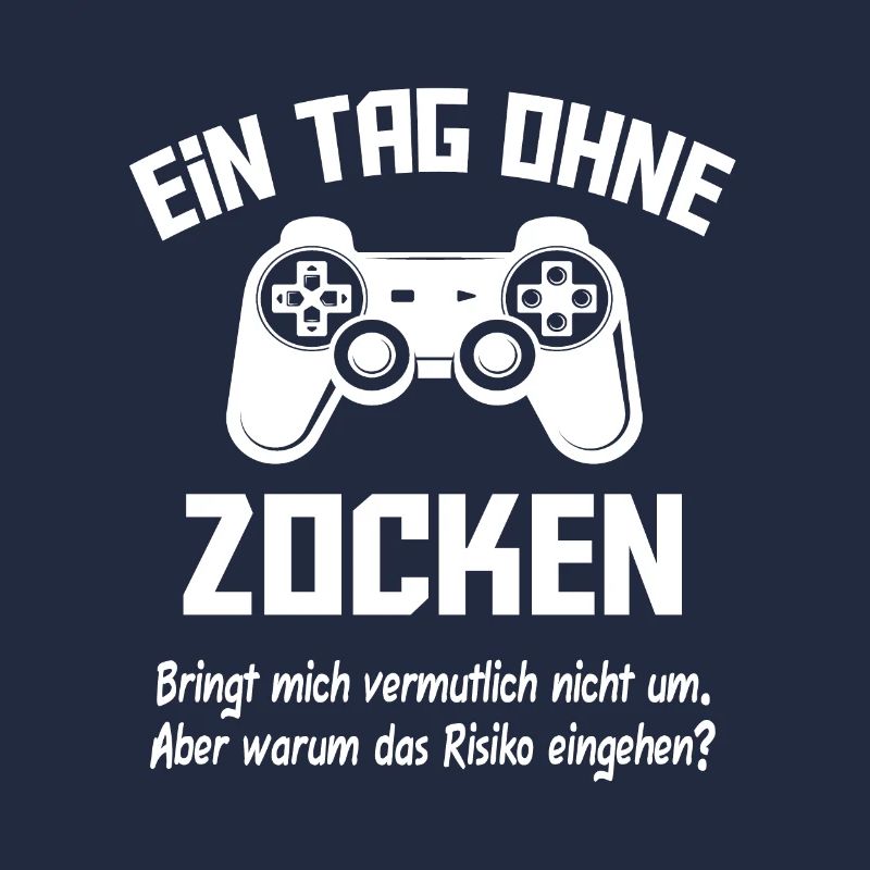 Zocker Gamer Spruch ein Tag ohne zocken