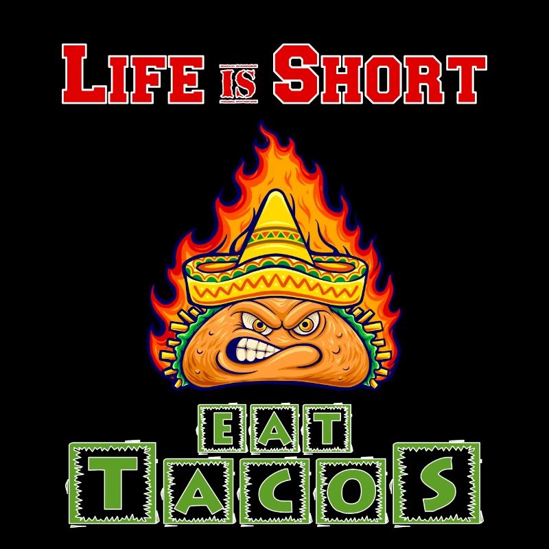 Life Is Short - Eat Tacos