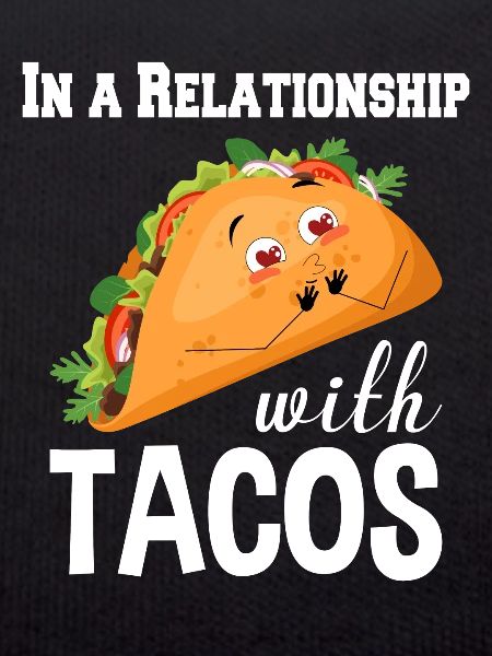 Dans une relation avec tacos