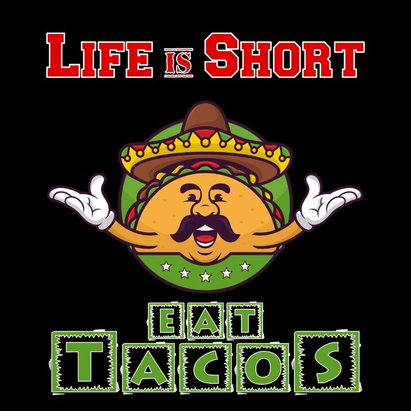 Life Is Short - Eat Tacos