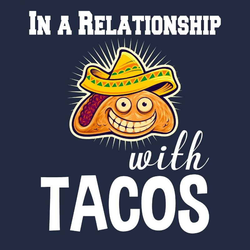 Dans une relation avec tacos