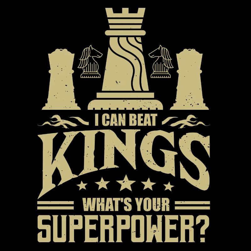 I Can Beat Kings What's Your Superpower Schach