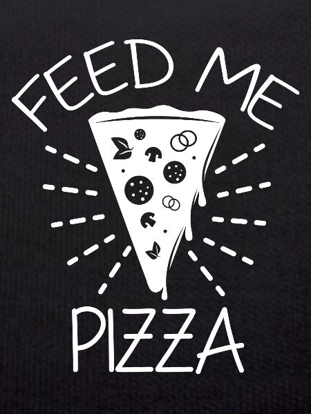 Feed me Pizza