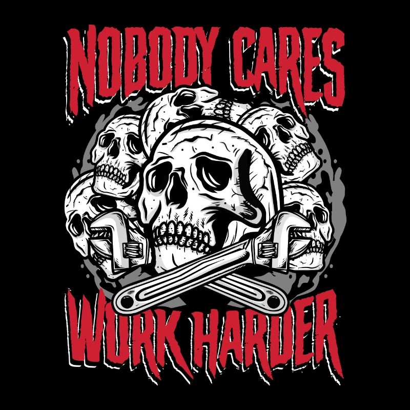 Nobody cares work harder | craft & fix the leak