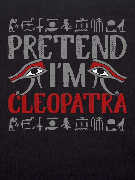 Pretend Im Cleopatra Mythology