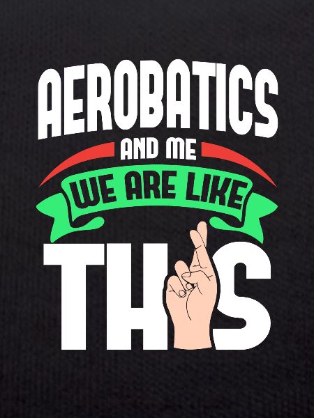 Aerobatics Me Are Like