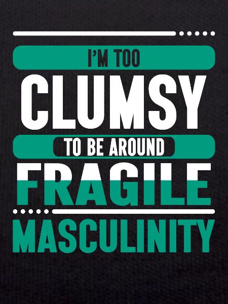 Clumsy To Fragile Masculinity