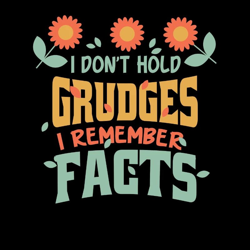 I don't hold grudges, I remember facts