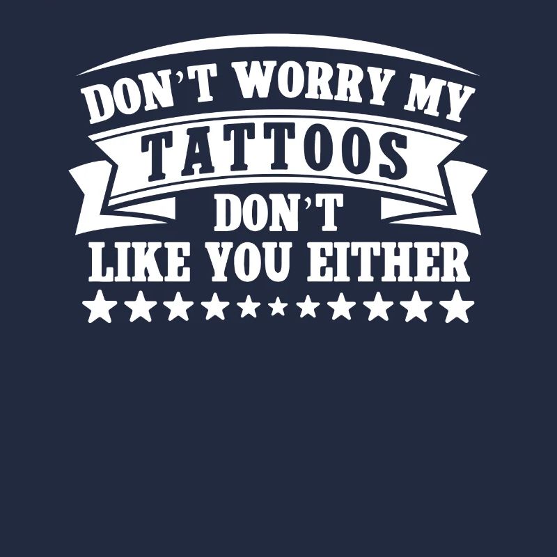 Don't worry, my tattoos don't like you either