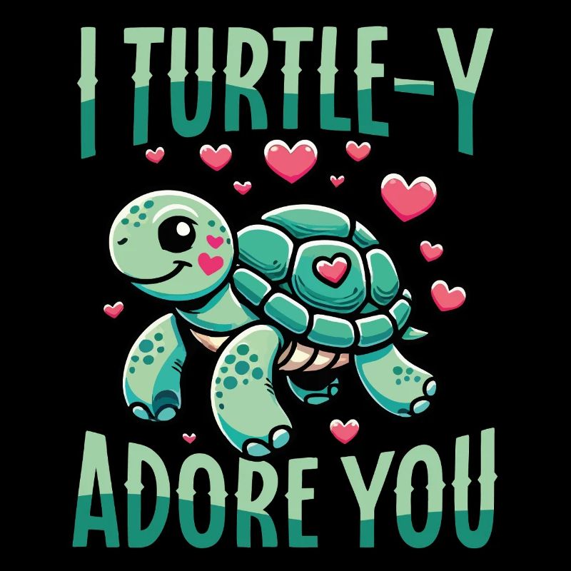I Turtle-y Adore You Cute Turtle Wortspiel