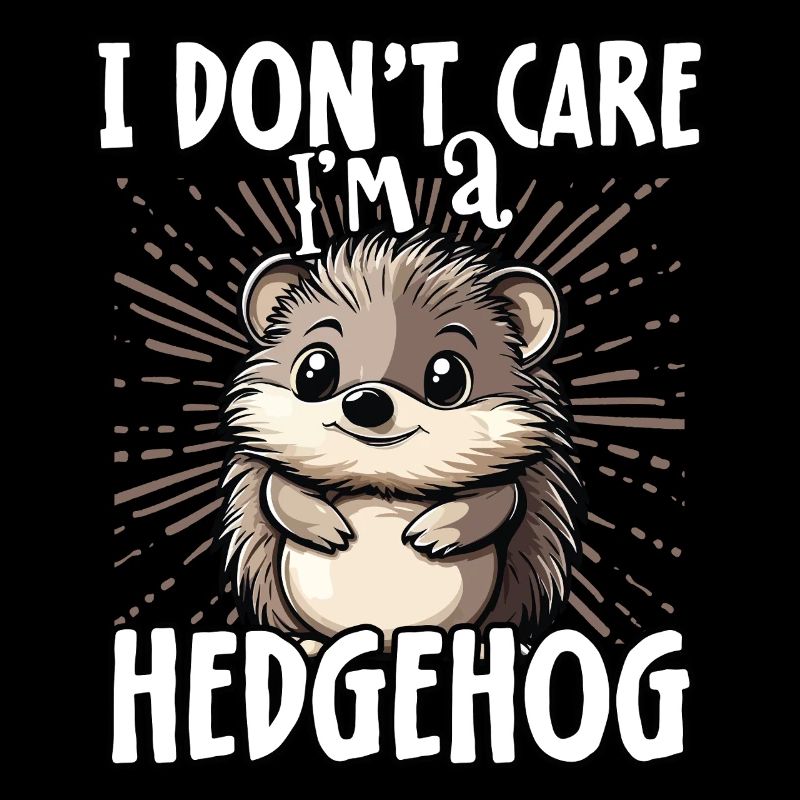 Je m’en fiche je suis un hérisson - hérisson mignon