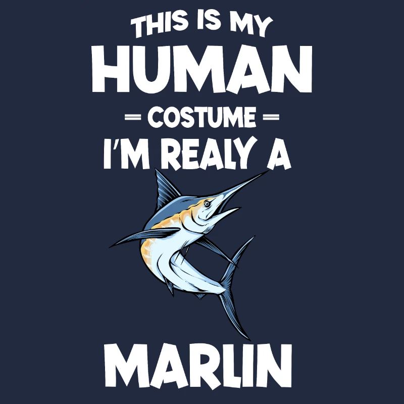 This is My Human Costume I m Really a Marlin