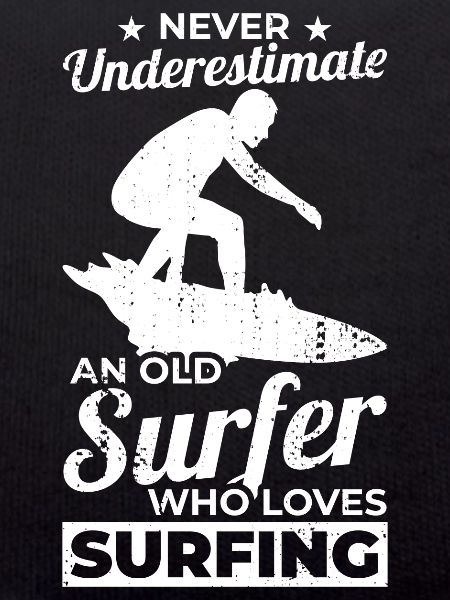 Never Underestimate An Old Surfer