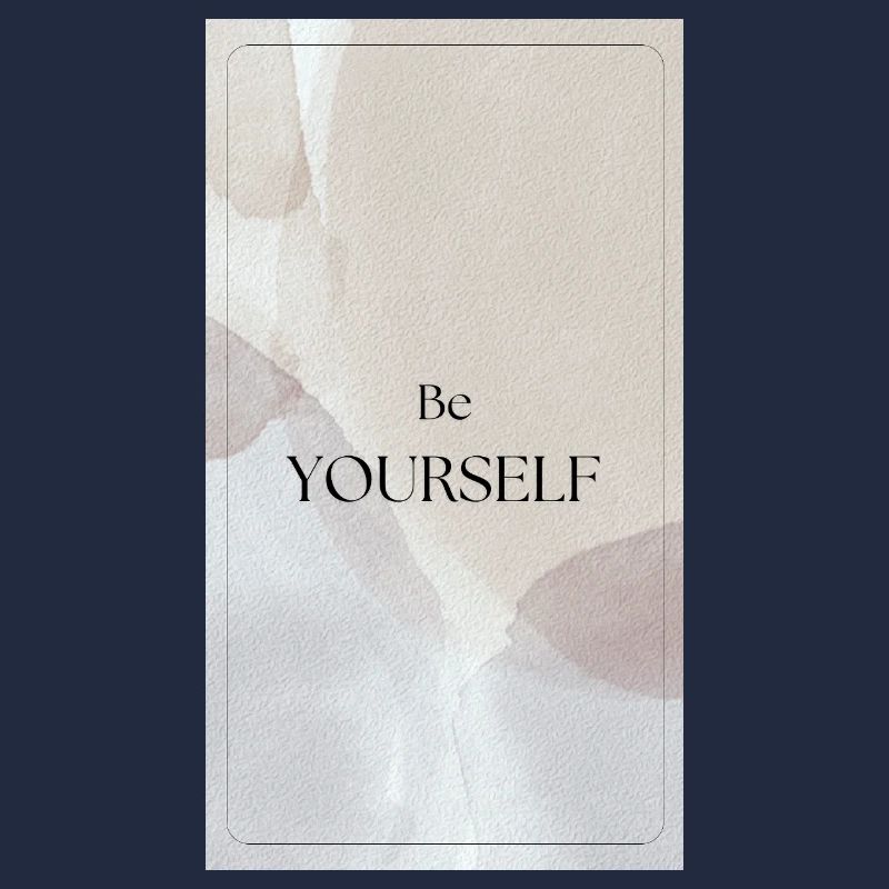 BE YOURSELF - Be yourself