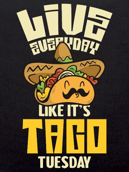 Live like Taco Tuesday