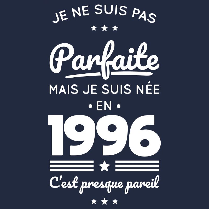 Née en 1996 – Pas parfaite mais presque