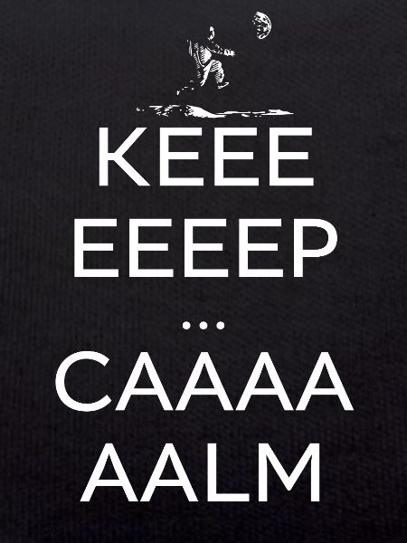 Keeeeep Caaaaalm 