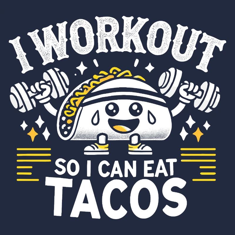 Ich trainiere, damit ich Tacos essen kann