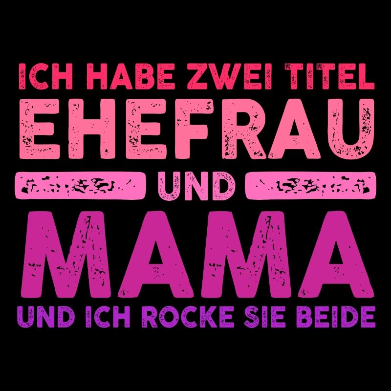 Ich Habe Zwei Titel Ehefrau Und Mama