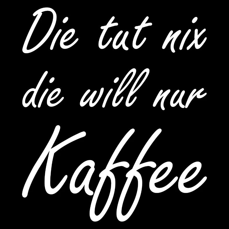 Die Tut Nix Die Will Nur Kaffee Espresso Koffein