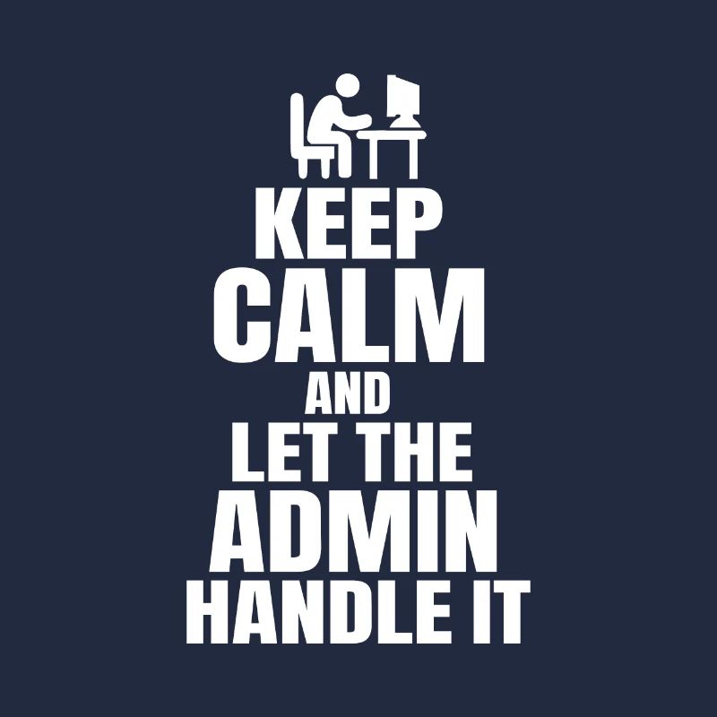 Keep Calm Admin Say Funny IT SW Developer